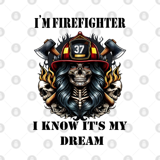 I'm a Firefighter: I Know It's My Dream by chems eddine