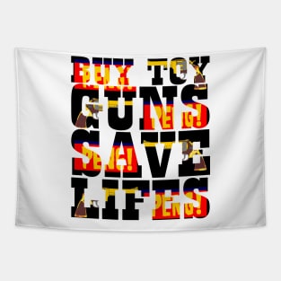 Buy Toy Guns Save Lives Tapestry