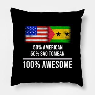 50% American 50% Sao Tomean 100% Awesome - Gift for Sao Tomean Heritage From Sao Tome And Principe Pillow