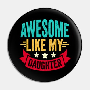 Awesome Like My Daughter Funny Fathers Mother Day Pin