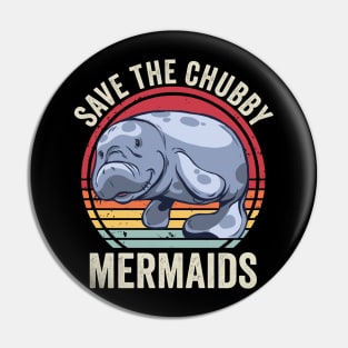 Funny Manatee Save The Chubby Mermaids Pin