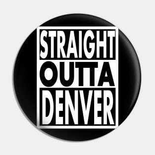 STRAIGHT OUTTA DENVER Pin