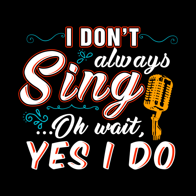 I don't always sing oh wait yes I do by captainmood