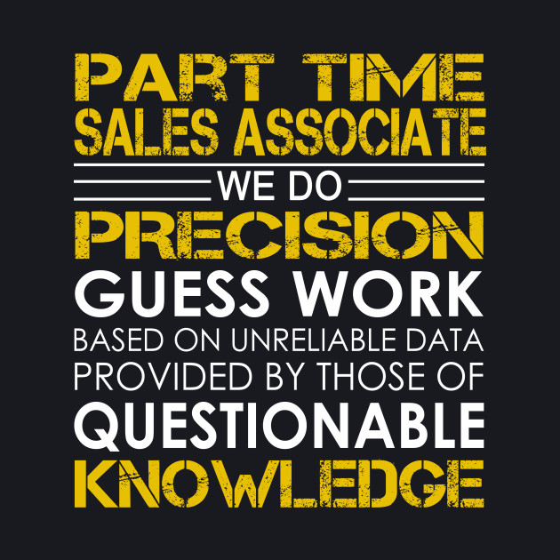Part Time Sales Associate We Do Precision Guess Work Part Time Sales Associate Baseball T Shirt Teepublic