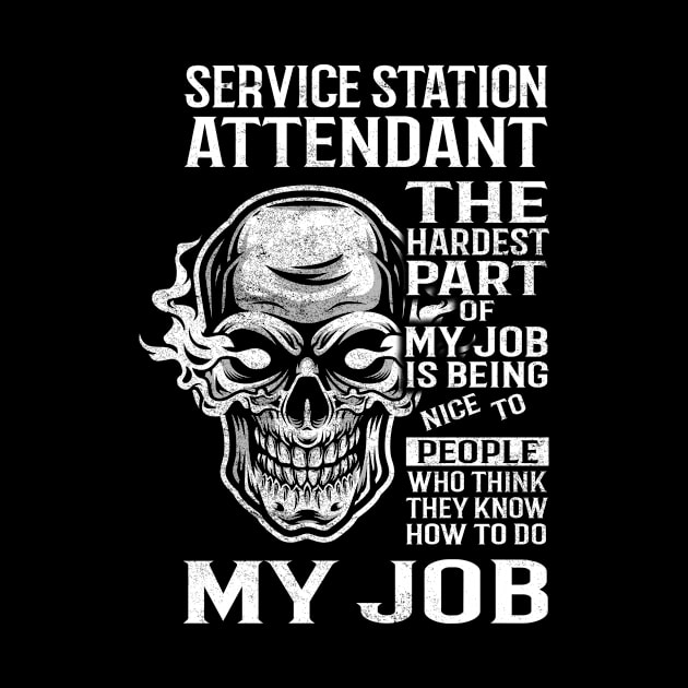 Service Station Attendant T Shirt - The Hardest Part Gift Item Tee by candicekeely6155