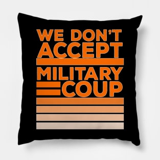 We Don't Accept Military Coup Pillow