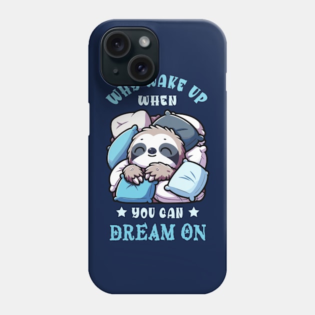 Why Wake Up When You Can Dream On Cute Sleeping Sloth Phone Case by Irene Koh Studio