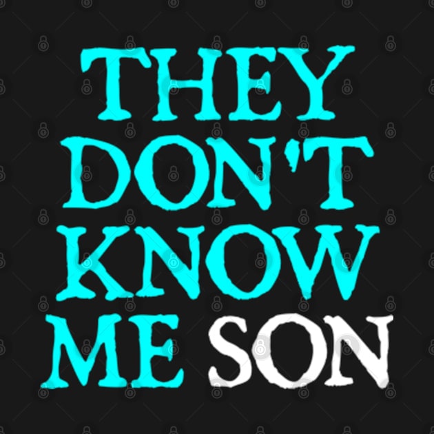 They Don't Know Me Son motivation by  hal mafhoum?