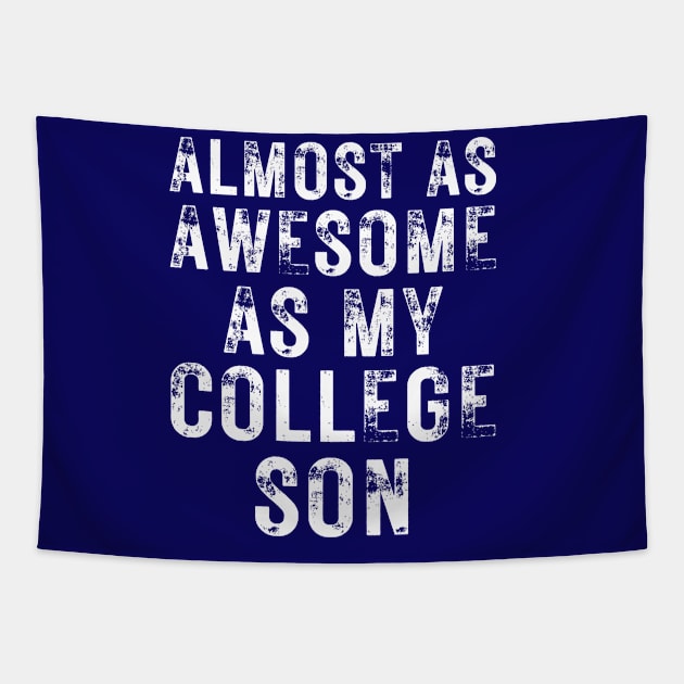 Almost As Awesome As My College Son Tapestry by OldTony