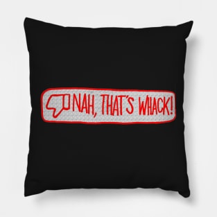 Nah, That's Whack Pillow