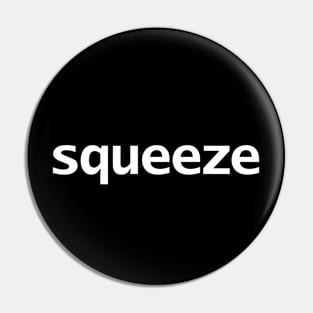 Squeeze Funny Typography White Text Pin