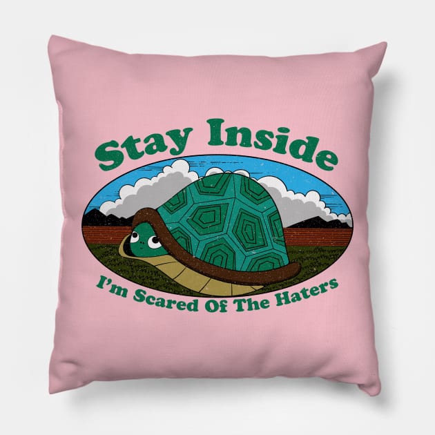 Stay Inside, I'm Scared Of The Haters Pillow by Oiyo