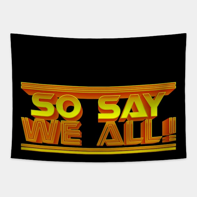 So Say We All! Gold 3D Tapestry by MalcolmDesigns