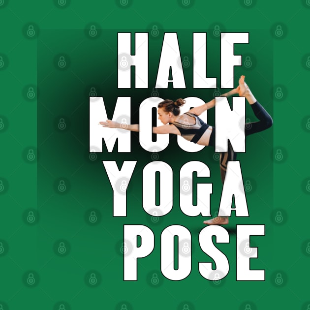 Half moon yoga pose by TeeText