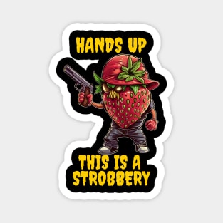 Hands up this is a strobbery Magnet