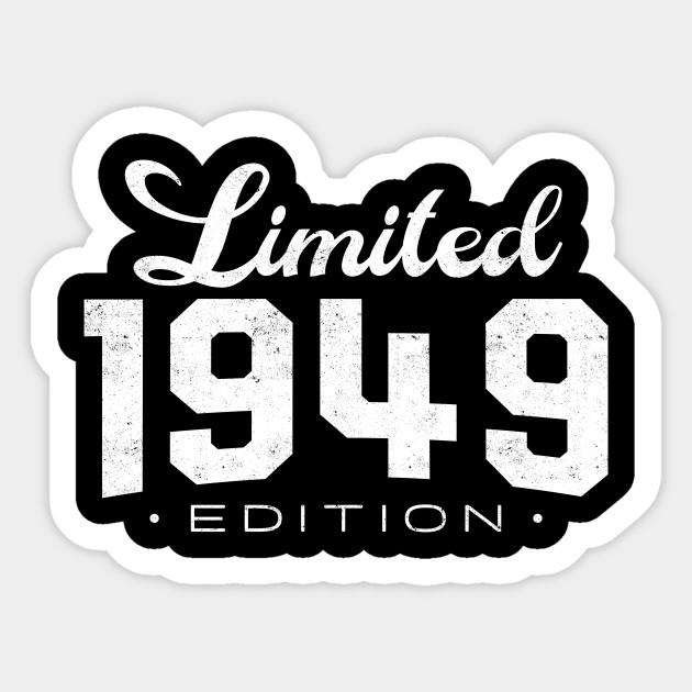Limited Edition 1949 70 Year Old 70th Birthday Gift Bday 70 Year Old Sticker Teepublic Uk