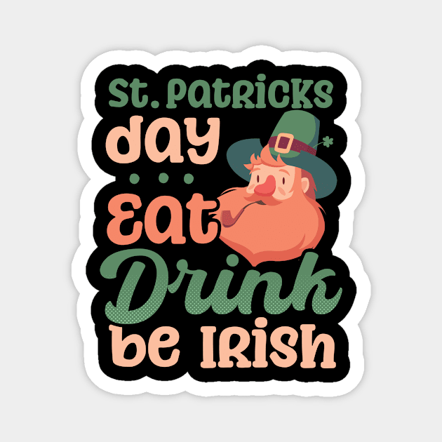 Funny St Patricks Day Shirt | Eat Drink Be Irish Magnet by Gawkclothing