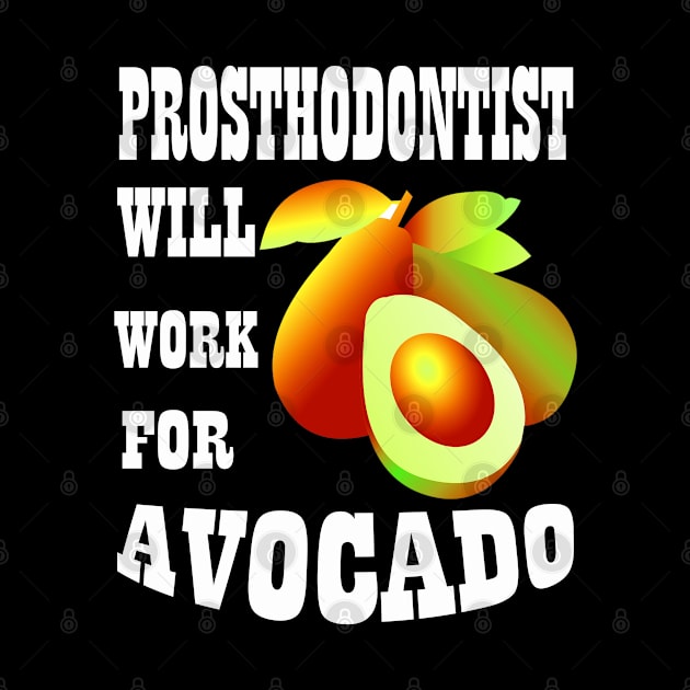 Prosthodontist Will Work for Avocado by Emma-shopping