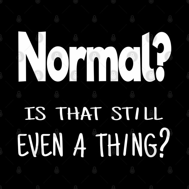 Normal? Is that still even a thing? by Love Life Random