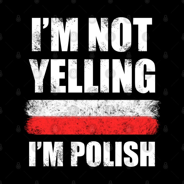 Im not yelling, Im Polish - Poland by Slavstuff