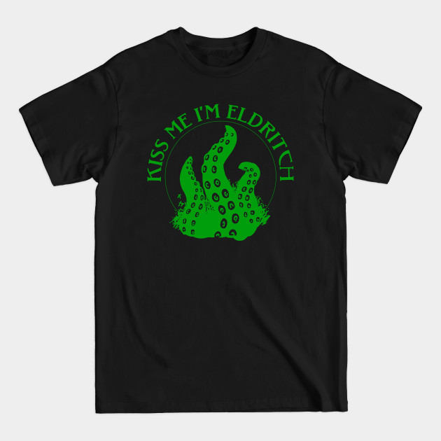 Discover Kiss Me I'm Eldritch - Eldritch - T-Shirt