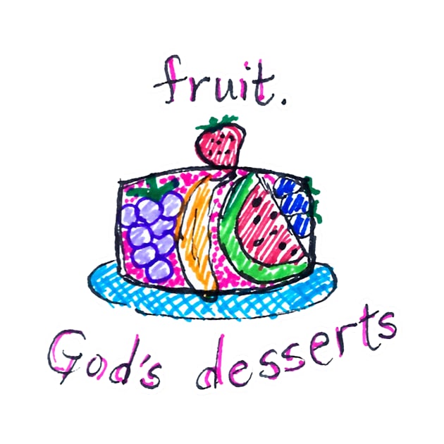 Fruit, God's dessert by CrazilykukuDesigns