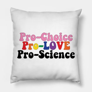 Pro Choice Pro Love Pro Science Pillow