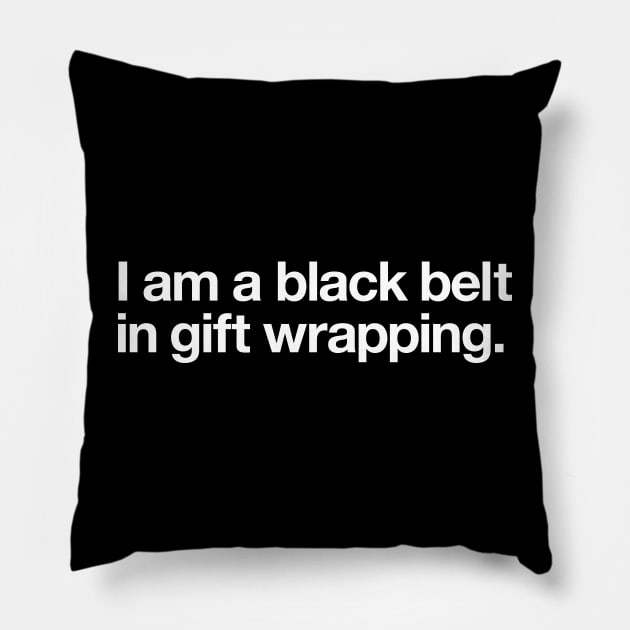 I am a black belt in gift wrapping Pillow by Popvetica