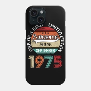 Happy Birthday 45 Years Old To Me Awesome Since September 1975 One Of A Kind Limited Edition Phone Case