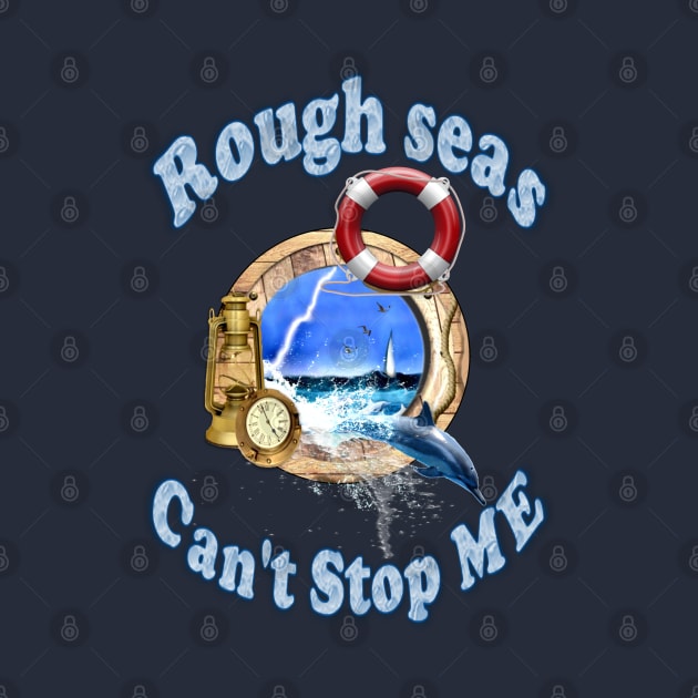 Rough Seas Can't Stop ME by KC Morcom aka KCM Gems n Bling aka KCM Inspirations