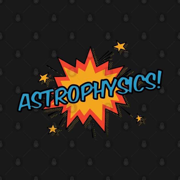 Astrophysics! by orlumbustheseller