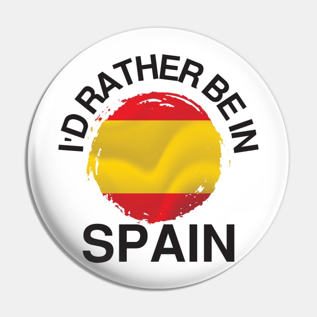 I'd Rather Be in Spain - Spain Flag Pin by TeeTypo