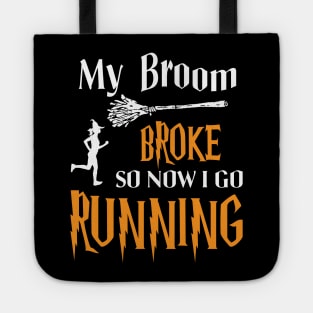 My Broom Broke So Now I Go Running Tote