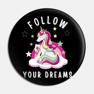 Follow your dreams Unicorn Design Pin