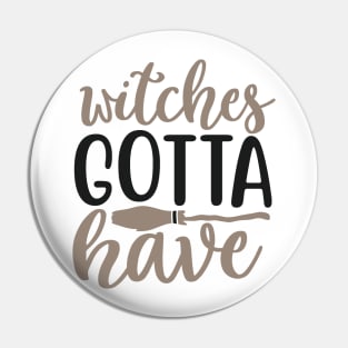 Witches Gotta Have Pin