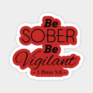 Be sober, be vigilant bible quote Magnet