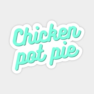 Kitchen Chef Cooking Joke Chicken Pot Pie Meal Men & Women T-Shirt Magnet