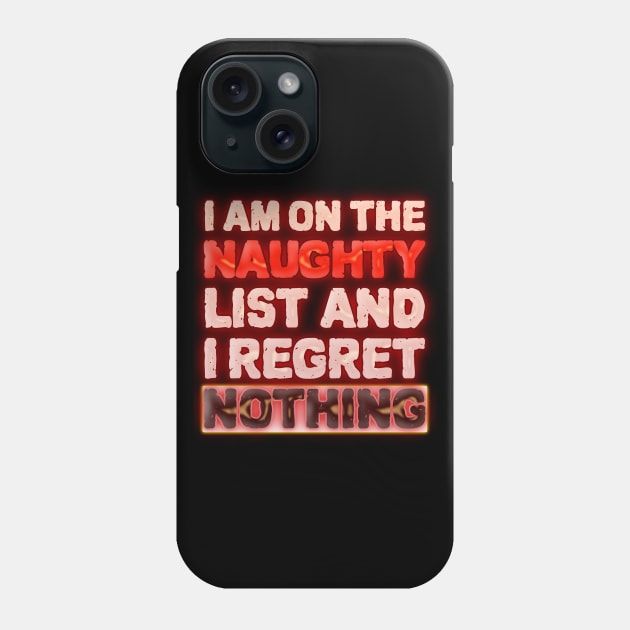 I Am On The Naughty List And I Regret Nothing Phone Case by ZenCloak