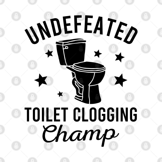 Undefeated Toilet Clogging Champ by Zen Cosmos Official