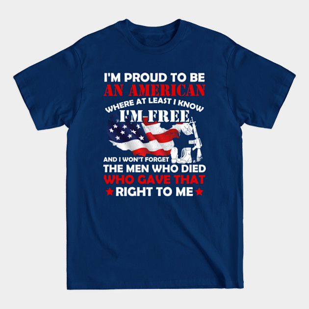 I'm Proud To Be An American Where At Least I Know I'm Free - American - T-Shirt