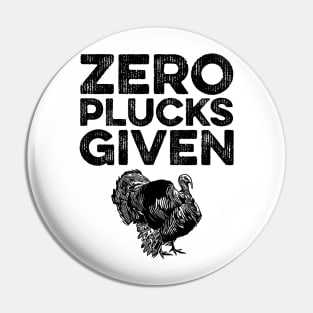 Zero Plucks Given Funny Thanksgiving Retro Pin