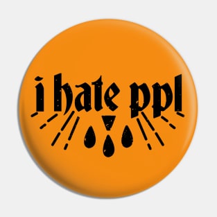 I Hate PPL Pin