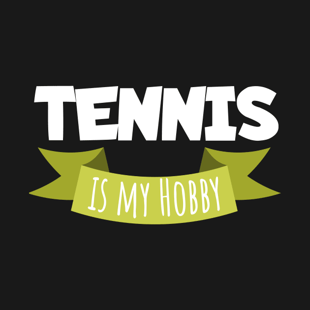 Tennis is my hobby by maxcode