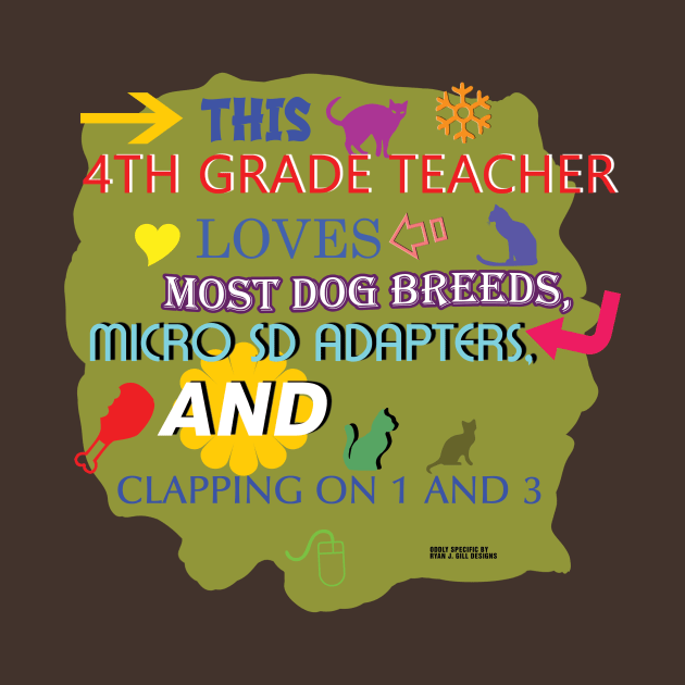 This 4th Grade Teacher Loves Lost Dog Breeds, Micro SD Adapters, and Clapping on 1 and 3 by Oddly Specific