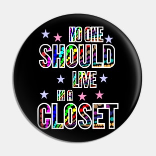 No one should live in a closet Pin