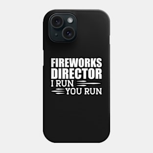 Fireworks director I run you run w Phone Case