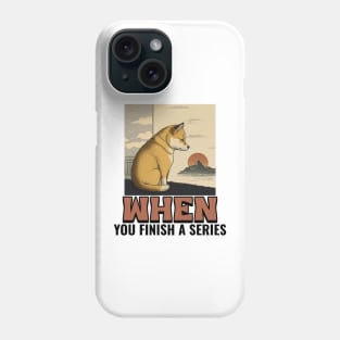 When you finish series... Phone Case