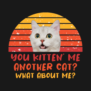 Retro Cat - Are You Kitten Me T-Shirt