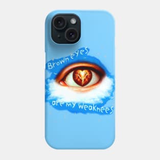 A that are beautiful those brown eyesIt's nothing is the same Phone Case