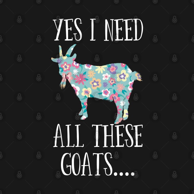 Goat - Yes I Need All These Goats by Kudostees